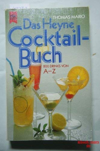 Beispielbild fr Das Heyne Cocktail Buch. 800 Drinks von A - Z. zum Verkauf von Sigrun Wuertele buchgenie_de