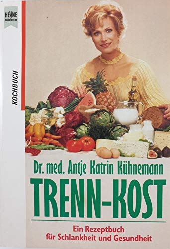 Beispielbild fr Trenn- Kost. Ein Rezeptbuch fr Schlankheit und Gesundheit. zum Verkauf von medimops