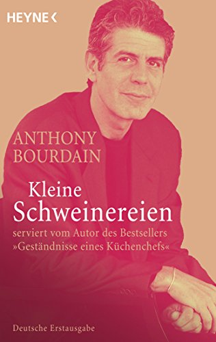 Imagen de archivo de Kleine Schweinereien: serviert vom Autor des Bestsellers Gestndnisse eines Kchenchefs a la venta por medimops