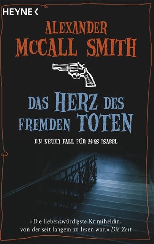 Das Herz des fremden Toten: Ein neuer Fall für Miss Isabel - McCall Smith, Alexander