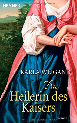 Die Heilerin des Kaisers: Roman - Weigand, Karla