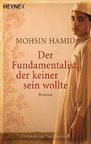 Der Fundamentalist, der keiner sein wollte: Roman - Hamid, Mohsin