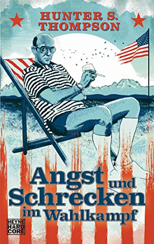 Angst und Schrecken im Wahlkampf - Hunter S. Thompson