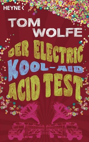 Beispielbild fr Der Electric Kool-Aid Acid Test: Die legendre Reise von Ken Kesey und den Merry Pranksters zum Verkauf von medimops