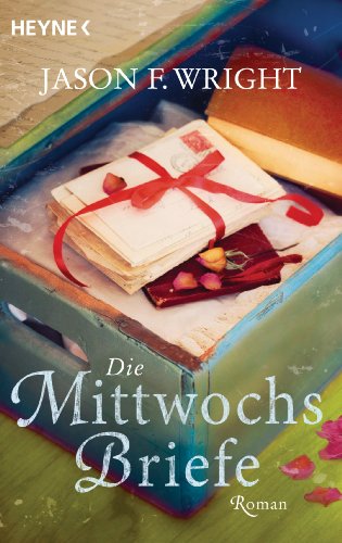 Die Mittwochsbriefe : Roman. Aus dem Amerikan. von Marie Hahn - Wright, Jason F. und Marie [Übers.] Rahn