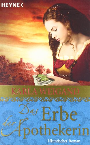 Das Erbe der Apothekerin : [historischer Roman]. (Nr 40846) - Weigand, Karla