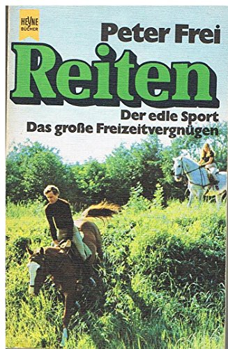 Imagen de archivo de Reiten : der edle Sport, d. groe Freizeitvergngen. Originalausg. a la venta por Antiquariat + Buchhandlung Bcher-Quell