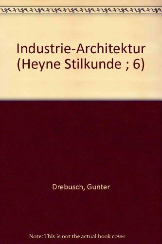 9783453411890: Industrie-Architektur (Heyne Stilkunde ; 6) (German Edition)