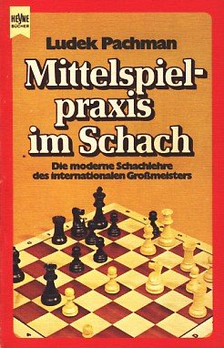 Beispielbild fr Mittelspielpraxis im Schach. Die moderne Schachlehre des internationalen Gromeister. zum Verkauf von Antiquariat Leon Rterbories