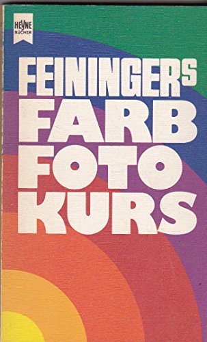Feiningers Farbfotokurs. Eine Einführung in die Farbphotografie. - Andreas Feininger