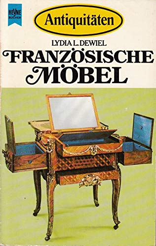 9783453412620: Französische Möbel: Von d. Renaissance bis zum Jugendstil (Heyne-Buch ; Nr. 4586 : Antiquitäten) (German Edition)