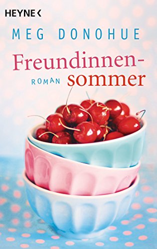 Imagen de archivo de Freundinnensommer : Roman. Meg Donohue. Aus dem Amerikan. von Nadine Pschel a la venta por Antiquariat Buchhandel Daniel Viertel