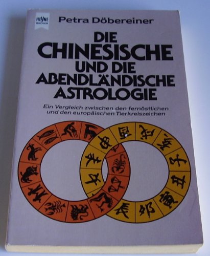 Beispielbild fr Die chinesische und die abendlndische Astrologie zum Verkauf von medimops