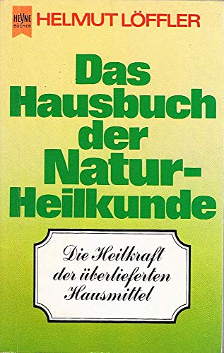 Das Hausbuch der Naturheilkunde : d. Heilkraft d. überlieferten Hausmittel.