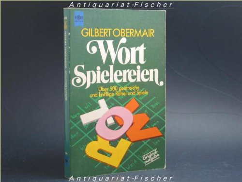 Beispielbild fr Wort-Spielereien: ber 500 geistreiche und knifflige Rtsel u. Spiele / von Gilbert Obermair - Wortspielereien zum Verkauf von Bildungsbuch