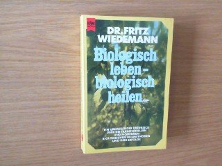 Imagen de archivo de Biologisch leben, biologisch heilen. a la venta por Leserstrahl  (Preise inkl. MwSt.)