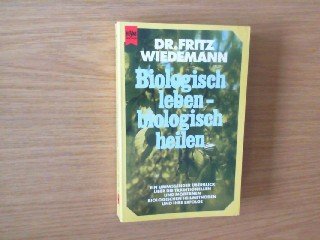 Stock image for Biologisch leben, biologisch heilen. for sale by Leserstrahl  (Preise inkl. MwSt.)