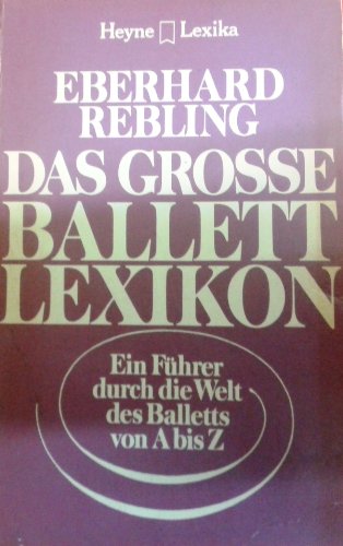 Beispielbild fr Das groe Ballett-Lexikon. Ein Fhrer durch die Welt des Balletts von A bis Z. zum Verkauf von Antiquariat & Verlag Jenior