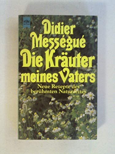 Stock image for Die Kruter meines Vaters. Neue Rezepte des berhmten Naturarztes. for sale by medimops