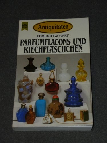 Imagen de archivo de Parfumflacons und Riechflschchen. [Dt. bers. von Edith Schulze. Bearb. d. dt. Ausg. Walter Spiegl] / Heyne-Bcher / 08 ; Nr. 4780 : Antiquitten a la venta por antiquariat rotschildt, Per Jendryschik