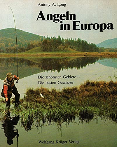 Beispielbild fr Angeln und Fischen in Europa. Die schnsten Gebiete, die besten Gewsser. zum Verkauf von medimops