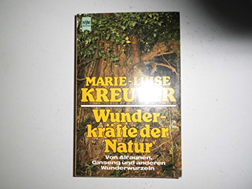 Stock image for Wunderkrfte der Natur. Von Alraunen, Ginseng und anderen Wunderwurzeln. for sale by medimops
