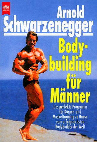 Bodybuilding für Männer - Arnold Schwarzenegger; Bill Dobbins Wilhelm Heyne Verlag