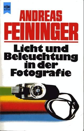 Licht und Beleuchtung in der Fotografie. [Dt. Übers. von Horst Kube. Fachl. Beratung: Hans-Rüdige...