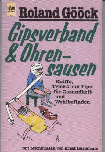 Beispielbild fr Gipsverband und Ohrensausen. Kniffe, Tricks und Tips fr Gesundheit und Wohlbefinden. zum Verkauf von Sigrun Wuertele buchgenie_de