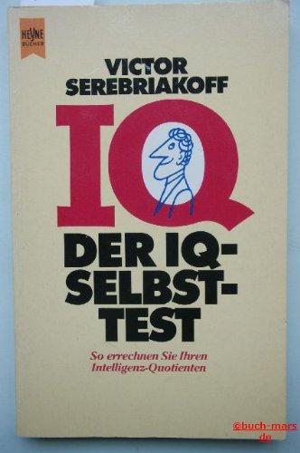 Beispielbild fr Der IQ-Selbst-Test. So errechnen Sie Ihren Intelligenz-Quotienten. zum Verkauf von Versandantiquariat Felix Mcke