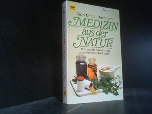 Medizin aus der Natur. Kräuter, die ältesten und modernsten Heilmittel.