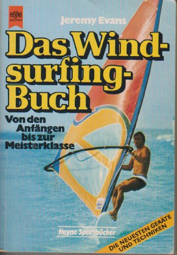 Beispielbild fr Das Windsurfing Buch. Von den Anfngen bis zur Meisterklasse. zum Verkauf von ABC Versand e.K.