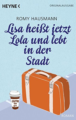 Stock image for Lisa heit jetzt Lola und lebt in der Stadt: Roman for sale by medimops