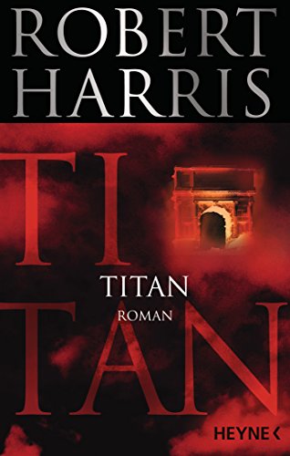 Titan : Roman. - Harris, Robert und Wolfgang Müller