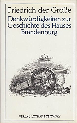 Stock image for Denkwrdigkeiten zur Geschichte des Hauses Brandenburg. for sale by medimops