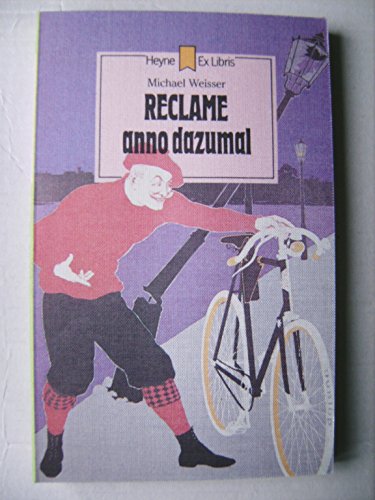 Reclame anno dazumal (Heyne ex libris) (German Edition) (9783453420816) by Weisser, Michael