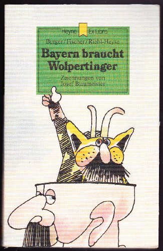 Bayern braucht Wolpertinger. Mit Zeichn. v. J. Blaumeiser.