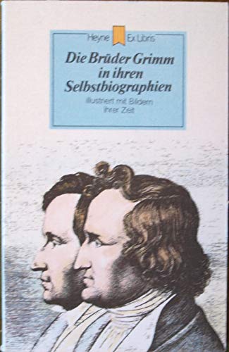 9783453421318: Die Brder Grimm in ihren Selbstbiographien (Heyne-Buch)