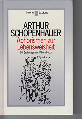 Aphorismen zur Lebensweisheit. - Frank Ernst, M., Arthur Schopenhauer und Wilhelm Busch