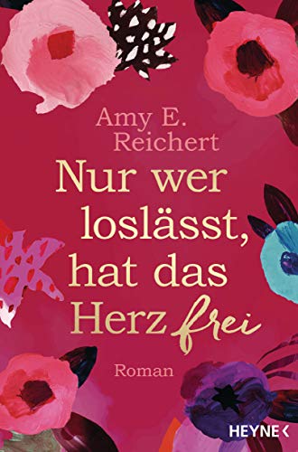 Stock image for Nur wer loslsst, hat das Herz frei: Roman for sale by medimops