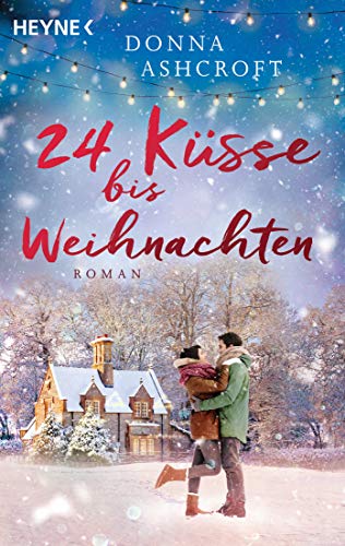 Stock image for 24 Küsse bis Weihnachten: Roman for sale by medimops