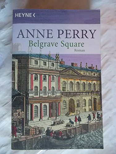 Beispielbild fr Belgrave Square : Roman / Anne Perry. Aus dem Engl. von Susanne Hbel und Sabine Sarre zum Verkauf von Versandantiquariat Buchegger