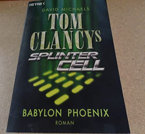 Beispielbild fr Tom Clancys Splinter Cell - Babylon Phoenix. Roman zum Verkauf von rebuy recommerce GmbH