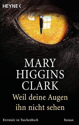 Weil deine Augen ihn nicht sehen. Mary Higgins Clark. Aus dem Amerikan. von Andreas Gressmann.
