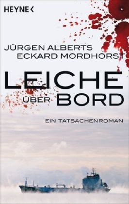 Leiche über Bord : Ein Tatsachenroman. - Alberts, Jürgen ; Mordhorst, Eckard