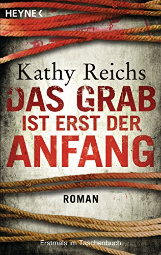 Stock image for Das Grab ist erst der Anfang : Roman. Kathy Reichs. Aus dem Amerikan. von Klaus Berr for sale by Versandantiquariat Schfer