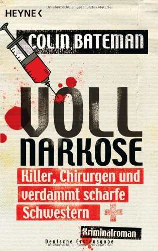Beispielbild fr Vollnarkose: Killer, Chirurgen und verdammt scharfe Schwestern - Kriminalroman zum Verkauf von medimops
