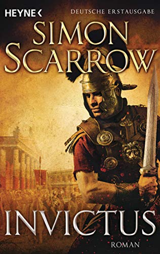 Invictus: Die Rom-Serie 15 - Roman - Scarrow, Simon