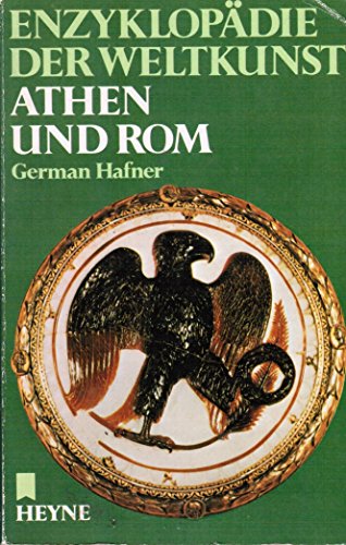 9783453440401: Athen und Rom. German Hafner, Enzyklopdie der Weltkunst ; Bd. 4