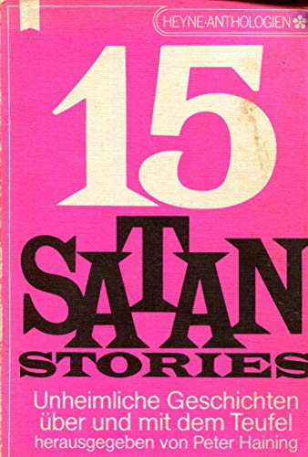 15 [Fünfzehn] Satan-Stories, unheimliche Geschichten über u. mit dem Teufel. [Dt. Übers. von Hans Maeter .] / Heyne-Anthologien ; Bd. 47 - Haining, Peter (Herausgeber)